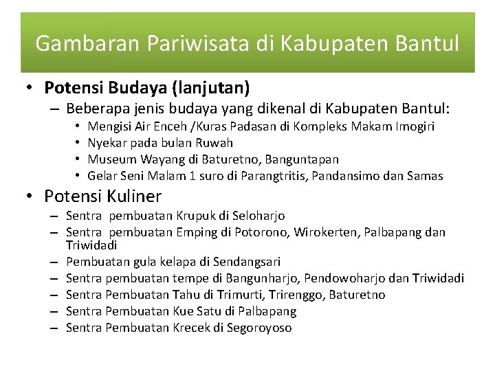 Gambaran Pariwisata di Kabupaten Bantul • Potensi Budaya (lanjutan) – Beberapa jenis budaya yang