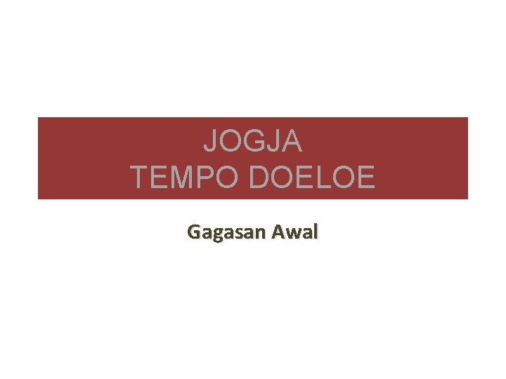 JOGJA TEMPO DOELOE Gagasan Awal 