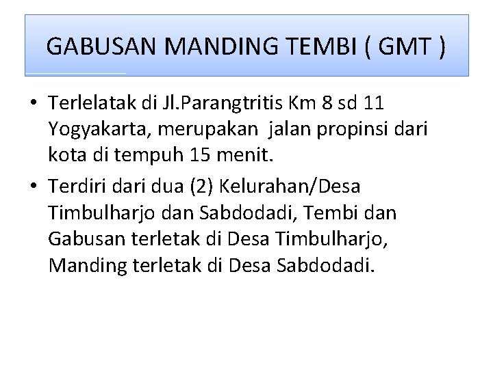 GABUSAN MANDING TEMBI ( GMT ) • Terlelatak di Jl. Parangtritis Km 8 sd