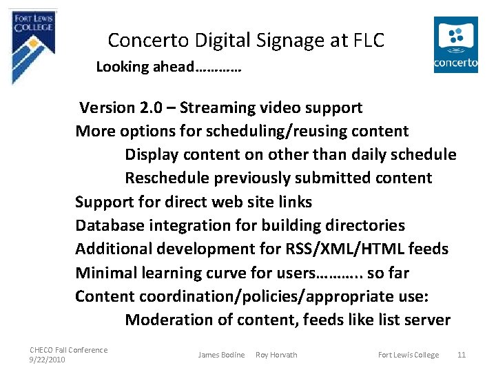 Concerto Digital Signage at FLC Looking ahead………… Version 2. 0 – Streaming video support