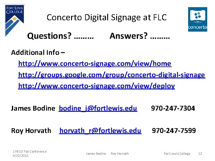 Concerto Digital Signage at FLC Questions? ……… Answers? ……… Additional Info – http: //www.