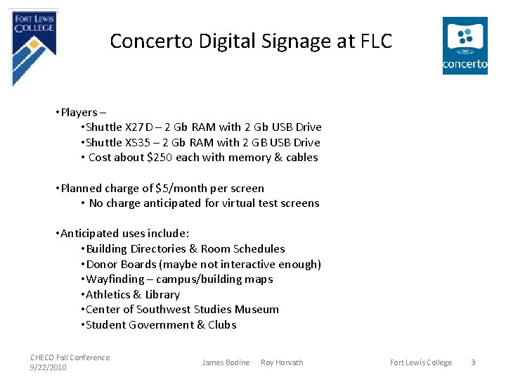 Concerto Digital Signage at FLC • Players – • Shuttle X 27 D –