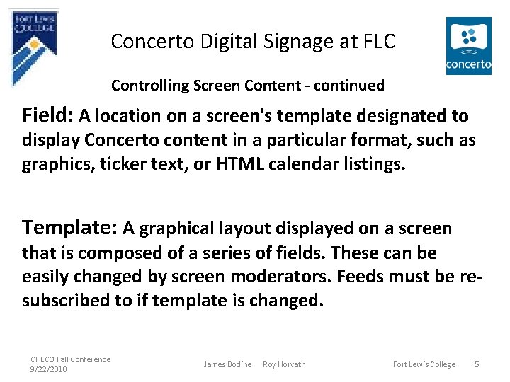 Concerto Digital Signage at FLC Controlling Screen Content - continued Field: A location on