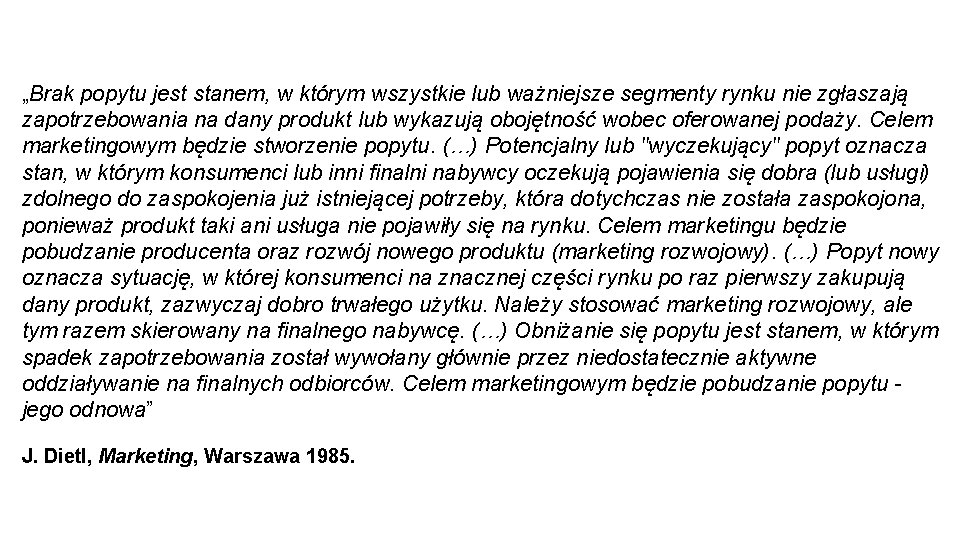 „Brak popytu jest stanem, w którym wszystkie lub ważniejsze segmenty rynku nie zgłaszają zapotrzebowania