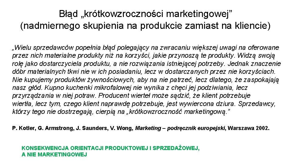 Błąd „krótkowzroczności marketingowej” (nadmiernego skupienia na produkcie zamiast na kliencie) „Wielu sprzedawców popełnia błąd