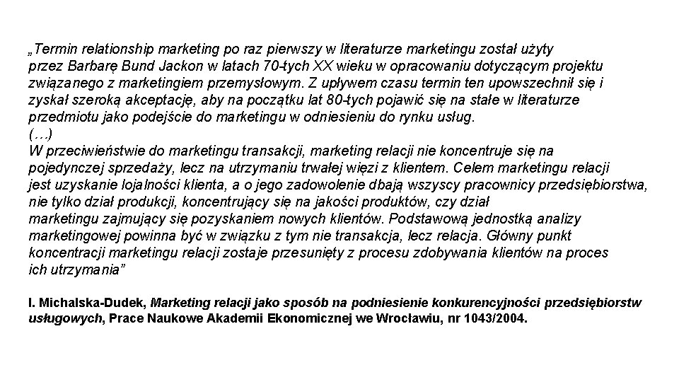 „Termin relationship marketing po raz pierwszy w literaturze marketingu został użyty przez Barbarę Bund
