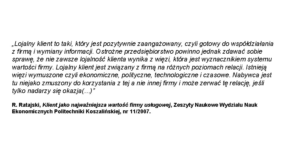 „Lojalny klient to taki, który jest pozytywnie zaangażowany, czyli gotowy do współdziałania z firmą