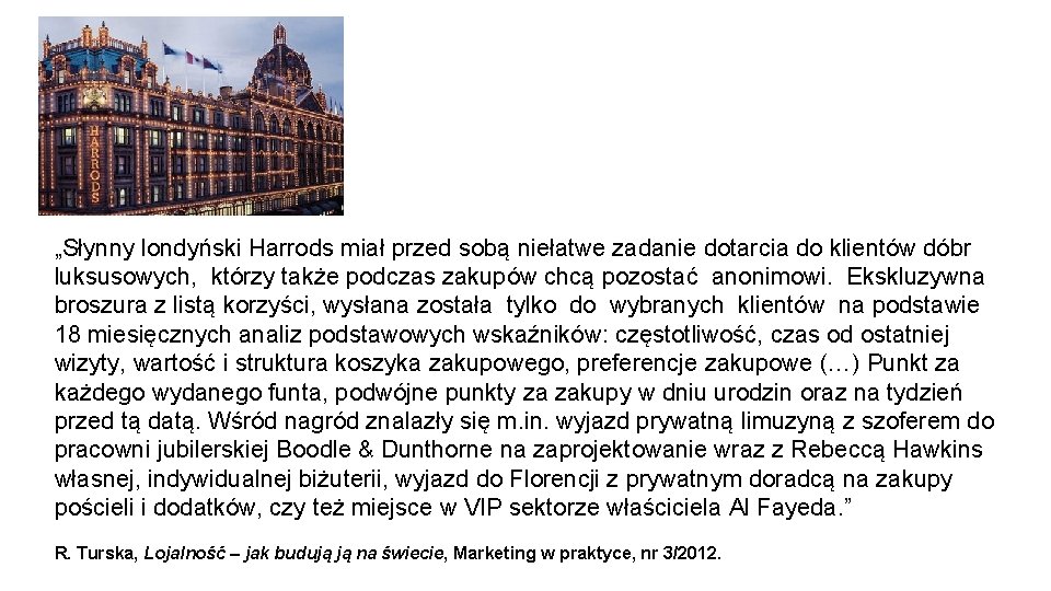 „Słynny londyński Harrods miał przed sobą niełatwe zadanie dotarcia do klientów dóbr luksusowych, którzy