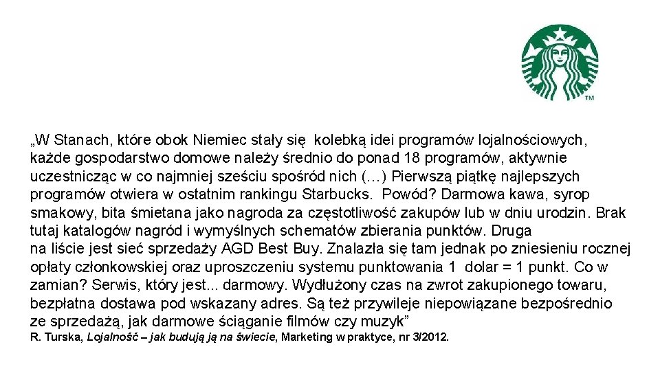 „W Stanach, które obok Niemiec stały się kolebką idei programów lojalnościowych, każde gospodarstwo domowe