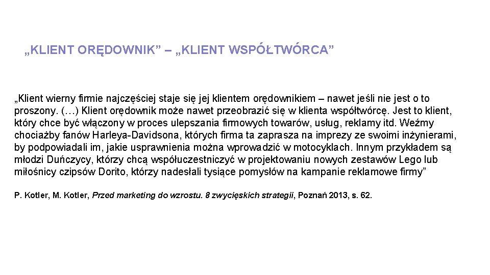 „KLIENT ORĘDOWNIK” – „KLIENT WSPÓŁTWÓRCA” „Klient wierny firmie najczęściej staje się jej klientem orędownikiem