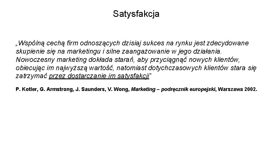 Satysfakcja „Wspólną cechą firm odnoszących dzisiaj sukces na rynku jest zdecydowane skupienie się na