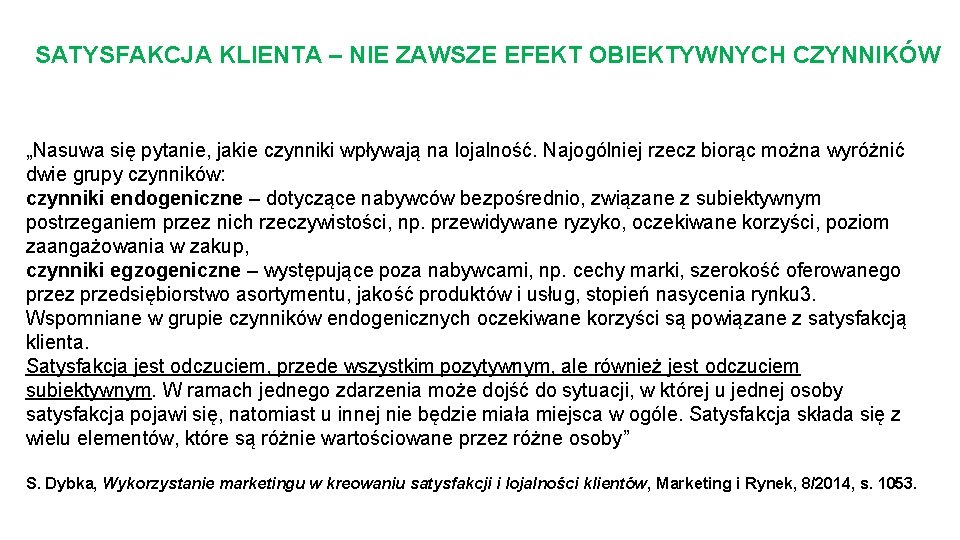 SATYSFAKCJA KLIENTA – NIE ZAWSZE EFEKT OBIEKTYWNYCH CZYNNIKÓW „Nasuwa się pytanie, jakie czynniki wpływają