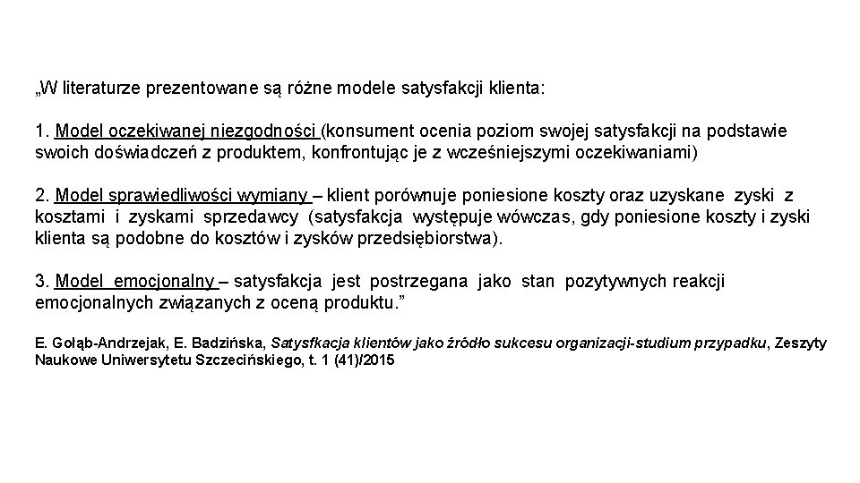 „W literaturze prezentowane są różne modele satysfakcji klienta: 1. Model oczekiwanej niezgodności (konsument ocenia