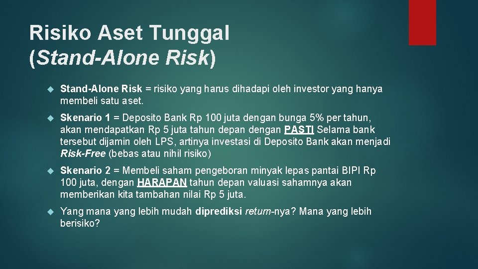 Risiko Aset Tunggal (Stand-Alone Risk) Stand-Alone Risk = risiko yang harus dihadapi oleh investor