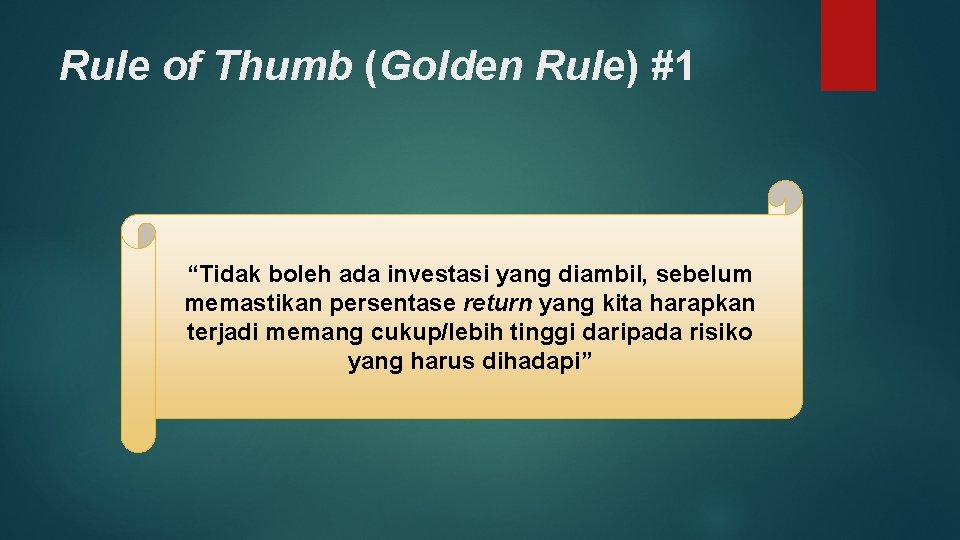 Rule of Thumb (Golden Rule) #1 “Tidak boleh ada investasi yang diambil, sebelum memastikan