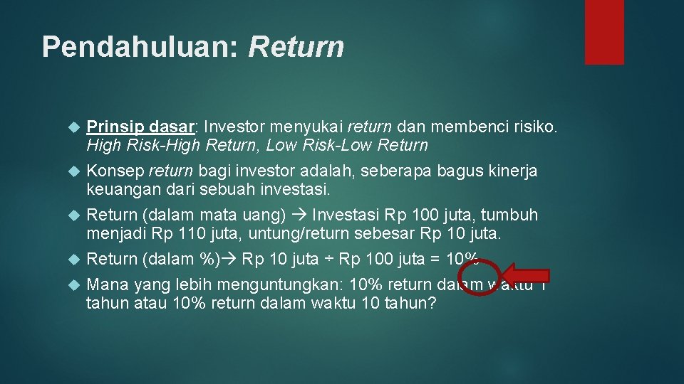 Pendahuluan: Return Prinsip dasar: Investor menyukai return dan membenci risiko. High Risk-High Return, Low