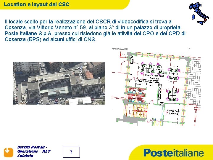 Location e layout del CSC Il locale scelto per la realizzazione del CSCR di
