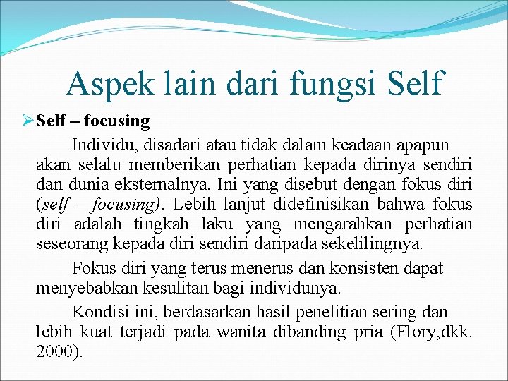 Aspek lain dari fungsi Self Ø Self – focusing Individu, disadari atau tidak dalam