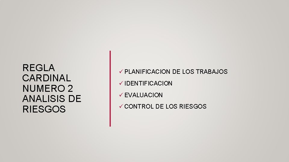 REGLA CARDINAL NUMERO 2 ANALISIS DE RIESGOS ü PLANIFICACION DE LOS TRABAJOS ü IDENTIFICACION REGLA CARDINAL NUMERO 2 ANALISIS DE RIESGOS ü PLANIFICACION DE LOS TRABAJOS ü IDENTIFICACION