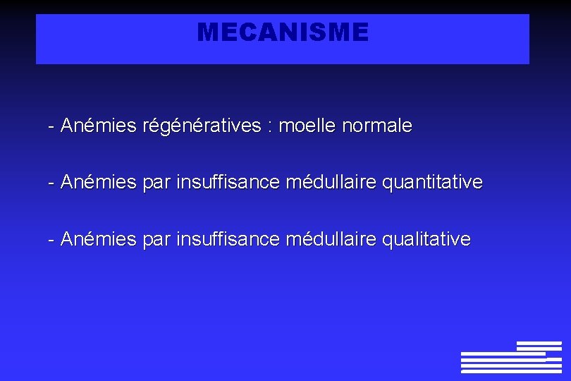 MECANISME - Anémies régénératives : moelle normale - Anémies par insuffisance médullaire quantitative -