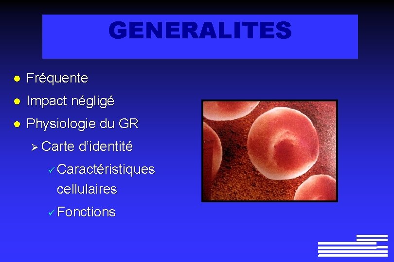 GENERALITES l Fréquente l Impact négligé l Physiologie du GR Ø Carte d’identité ü