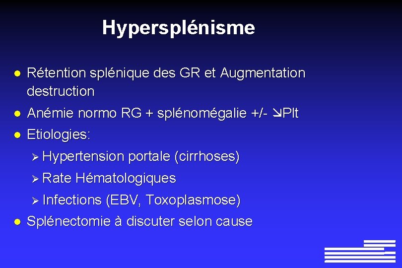 Hypersplénisme l Rétention splénique des GR et Augmentation destruction l Anémie normo RG +