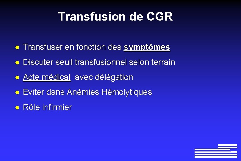 Transfusion de CGR l Transfuser en fonction des symptômes l Discuter seuil transfusionnel selon