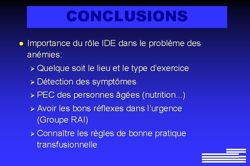 CONCLUSIONS l Importance du rôle IDE dans le problème des anémies: Ø Quelque soit