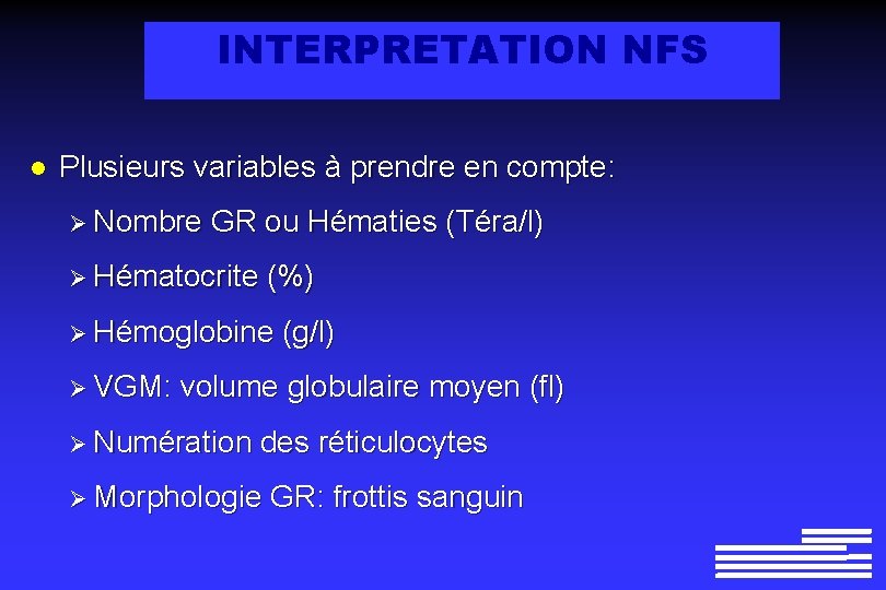 INTERPRETATION NFS l Plusieurs variables à prendre en compte: Ø Nombre GR ou Hématies
