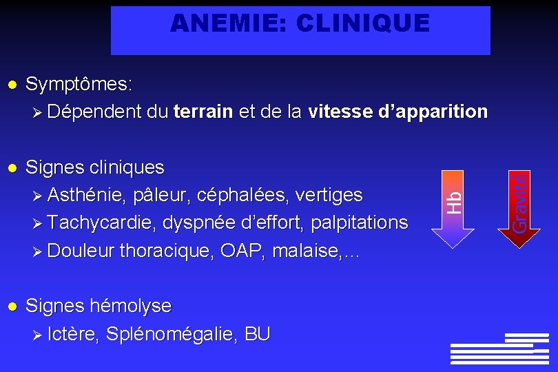 Symptômes: Ø Dépendent du terrain et de la vitesse d’apparition l Signes cliniques Ø