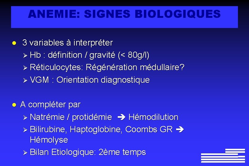 ANEMIE: SIGNES BIOLOGIQUES l 3 variables à interpréter Ø Hb : définition / gravité