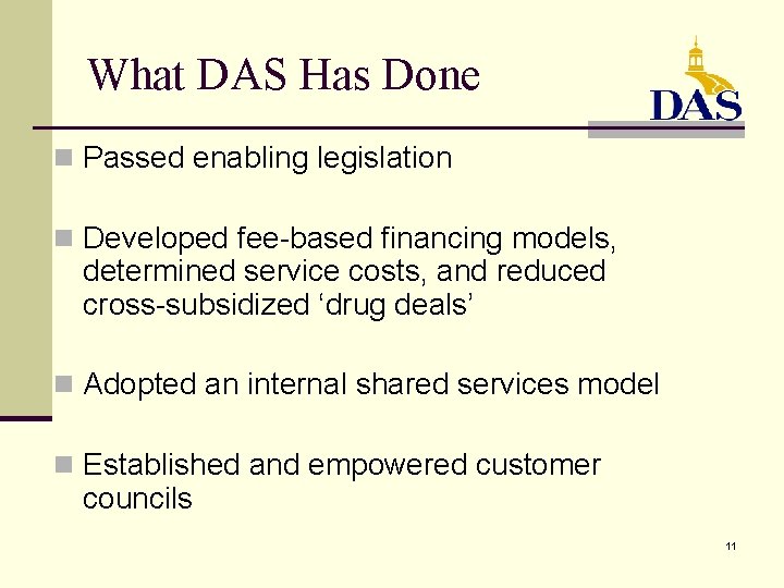 What DAS Has Done n Passed enabling legislation n Developed fee-based financing models, determined