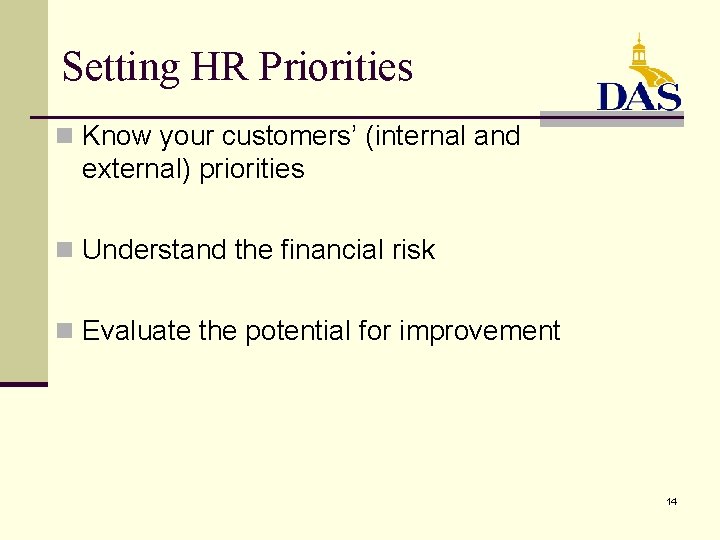 Setting HR Priorities n Know your customers’ (internal and external) priorities n Understand the
