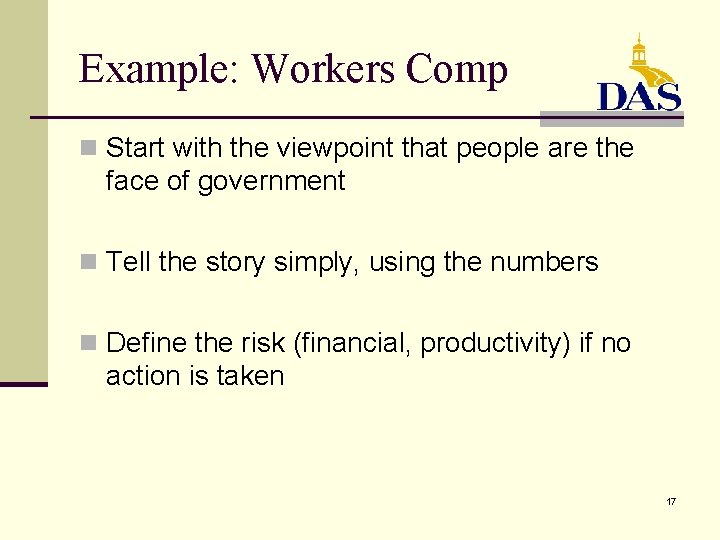 Example: Workers Comp n Start with the viewpoint that people are the face of