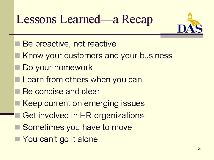 Lessons Learned—a Recap n Be proactive, not reactive n Know your customers and your