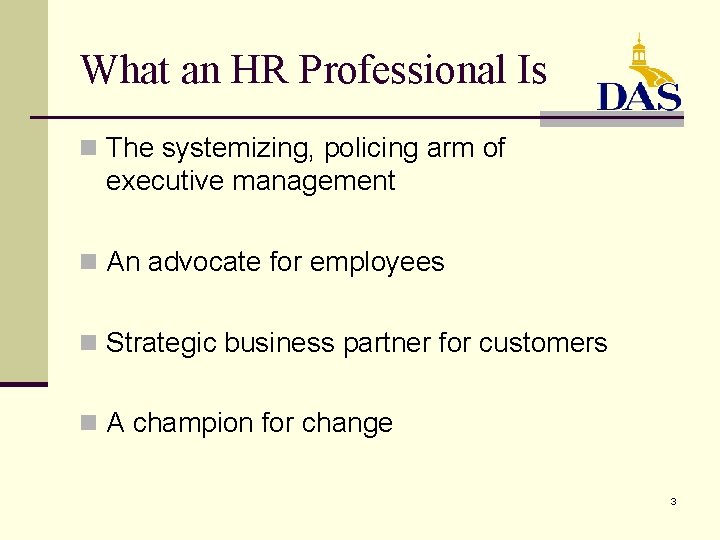 What an HR Professional Is n The systemizing, policing arm of executive management n