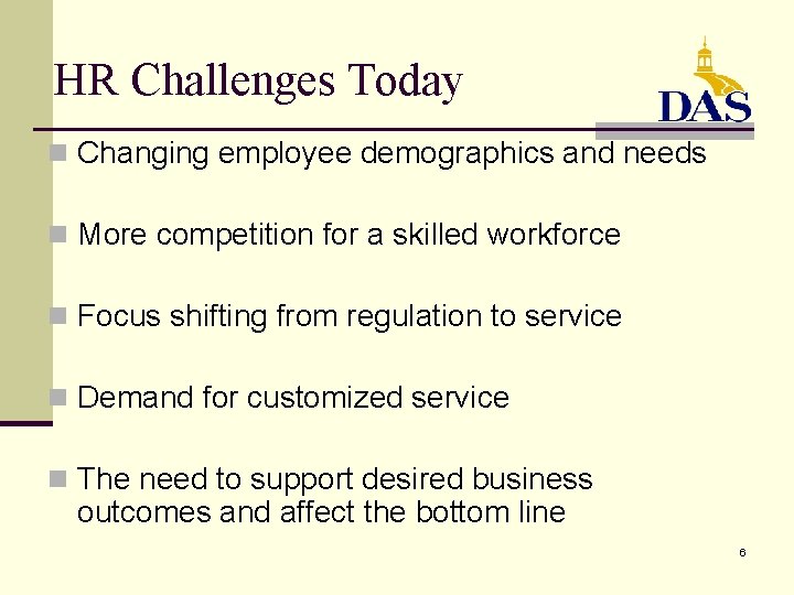 HR Challenges Today n Changing employee demographics and needs n More competition for a