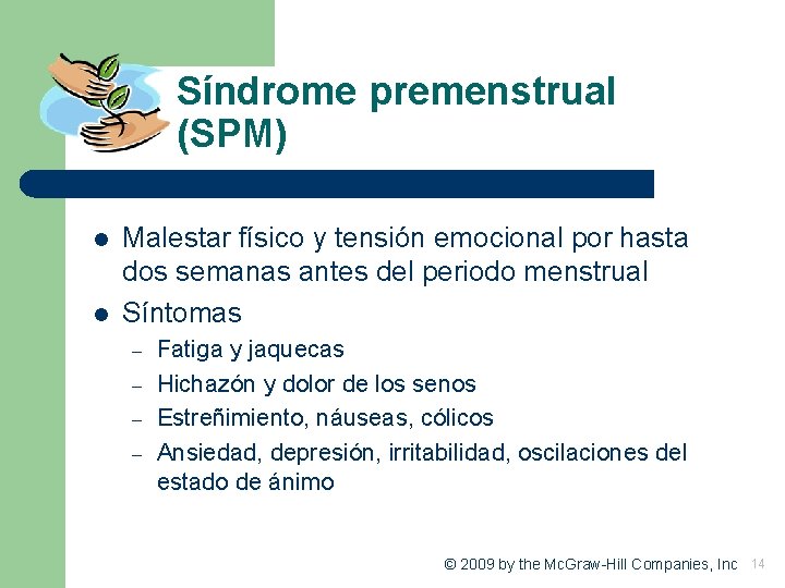 Síndrome premenstrual (SPM) l l Malestar físico y tensión emocional por hasta dos semanas