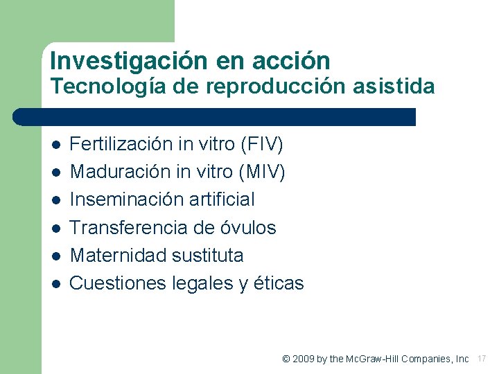 Investigación en acción Tecnología de reproducción asistida l l l Fertilización in vitro (FIV)