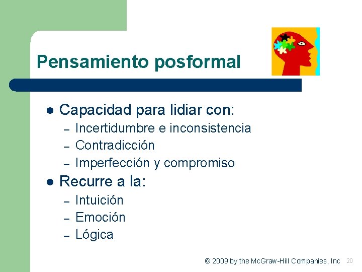 Pensamiento posformal l Capacidad para lidiar con: – – – l Incertidumbre e inconsistencia