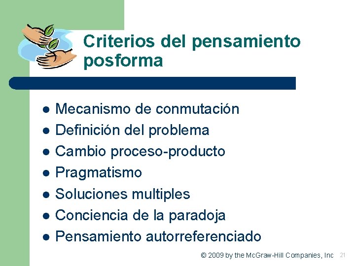 Criterios del pensamiento posforma l l l l Mecanismo de conmutación Definición del problema