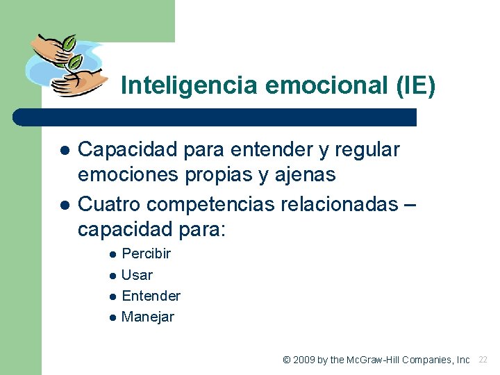 Inteligencia emocional (IE) l l Capacidad para entender y regular emociones propias y ajenas