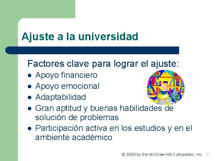 Ajuste a la universidad Factores clave para lograr el ajuste: l l l Apoyo