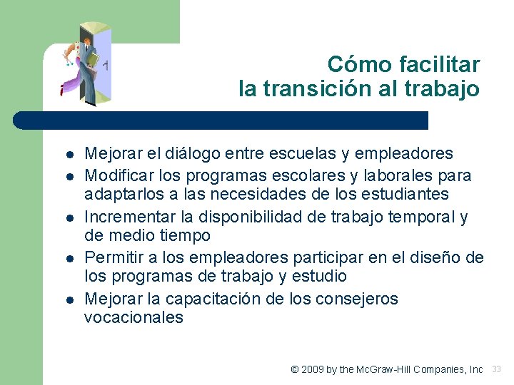 Cómo facilitar la transición al trabajo l l l Mejorar el diálogo entre escuelas