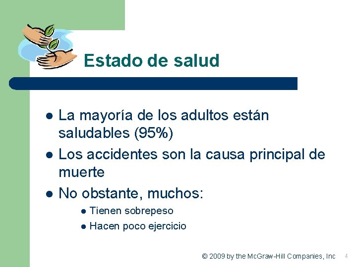 Estado de salud l l l La mayoría de los adultos están saludables (95%)