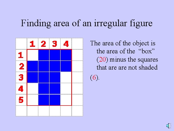 Finding area of an irregular figure The area of the object is the area