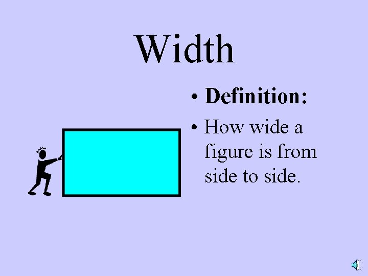 Width • Definition: • How wide a figure is from side to side. 