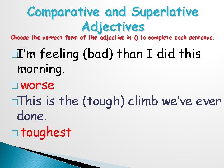 Comparative and Superlative Adjectives Choose the correct form of the adjective in () to