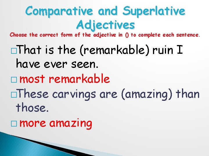 Comparative and Superlative Adjectives Choose the correct form of the adjective in () to