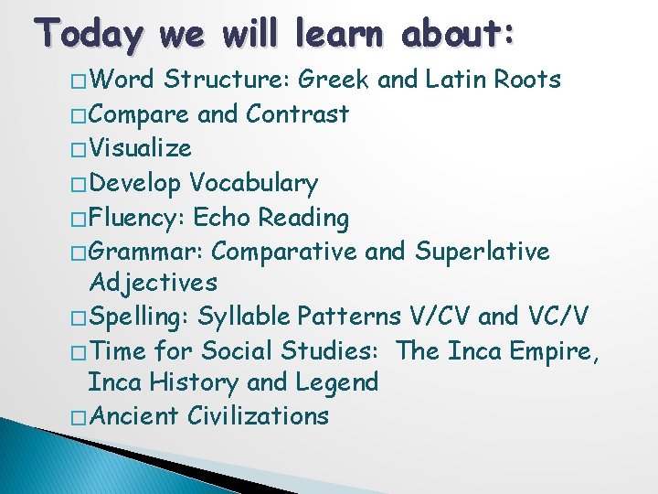 Today we will learn about: � Word Structure: Greek and Latin Roots � Compare